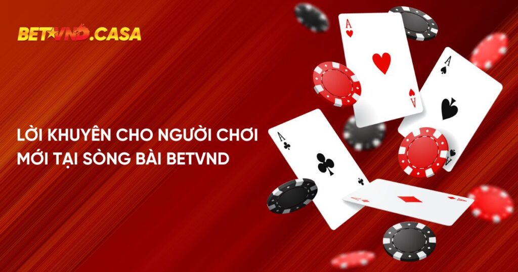 Lời khuyên cho người chơi mới tại sòng bài Betvnd